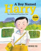 A Boy Named Harry: The Childhood of Lee Kuan Yew (Harry Lee, #1) (eBook, ePUB)