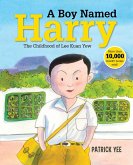 A Boy Named Harry: The Childhood of Lee Kuan Yew (Harry Lee, #1) (eBook, ePUB) A Boy Named Harry: The Childhood of Lee Kuan Yew (Harry Lee, #1) (eBook, ePUB)