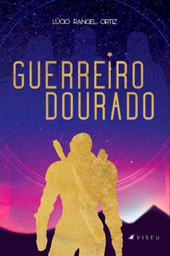 Guerreiro Dourado (eBook, ePUB) - Ortiz, Lúcio Rangel