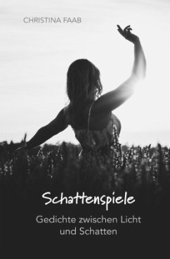 Schattenspiele - Gedichte zwischen Licht und Schatten - Faab, Christina