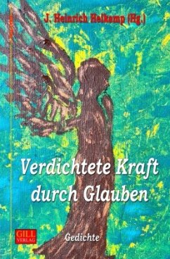 Gill-Lyrik / Verdichtete Kraft durch Glauben - Heikamp, J. Heinrich
