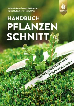 Handbuch Pflanzenschnitt - Beltz, Heinrich;Großmann, Gerd;Hübscher, Heiko