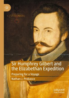 Sir Humphrey Gilbert and the Elizabethan Expedition - Probasco, Nathan J.
