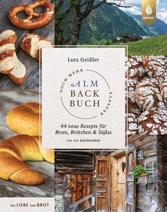 Noch mehr Almbackbuch-Rezepte - Geißler, Lutz