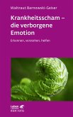 Krankheitsscham - die verborgene Emotion (Leben Lernen, Bd. 330)