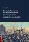 Die visuelle Repräsentation der »englischen« Freiheit (eBook, PDF)