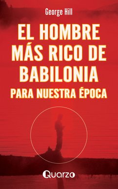 El hombre más rico de Babilonia para nuestra época (eBook, ePUB) - Hill, George