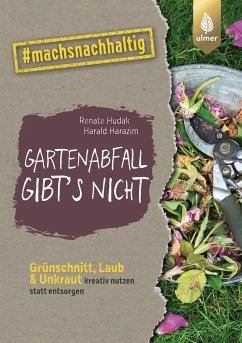 Gartenabfall gibt's nicht - Hudak, Renate;Harazim, Harald