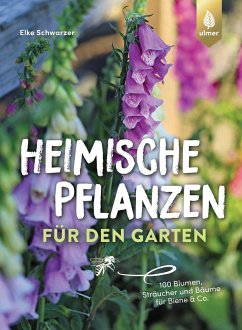 Heimische Pflanzen für den Garten - Schwarzer, Elke