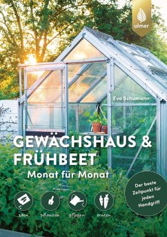 Gewächshaus und Frühbeet Monat für Monat - Schumann, Eva