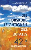 Die obskure Leichtigkeit des Zufalls Die obskure Leichtigkeit des Zufalls