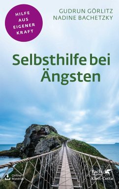Selbsthilfe bei Ängsten (Fachratgeber Klett-Cotta) - Görlitz, Gudrun;Bachetzky, Nadine