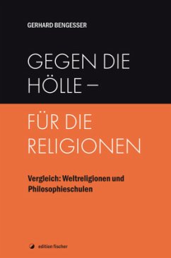 Gegen die Hölle - für die Religionen - Bengesser, Gerhard