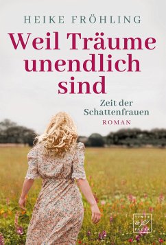 Weil Träume unendlich sind - Fröhling, Heike