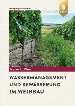 Wassermanagement und Bewässerung im Weinbau - Patzwahl, Wolfgang