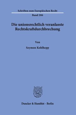 Die unionsrechtlich veranlasste Rechtskraftdurchbrechung. - Kohlhepp, Szymon