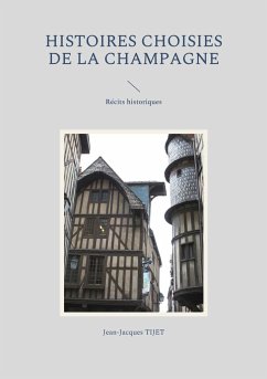 Histoires choisies de la Champagne - Tijet, Jean-Jacques