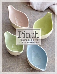 Pinch - Keramikobjekte von Hand formen - Atkin, Jacqui