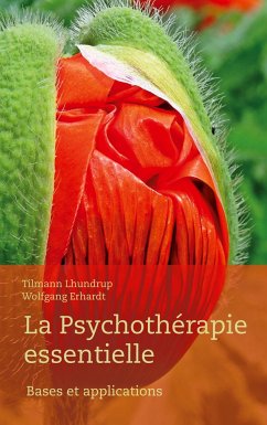 La Psychothérapie essentielle - Lhundrup, Tilmann; Erhardt, Wolfgang