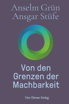 Von den Grenzen der Machbarkeit - Grün, Anselm;Stüfe, Ansgar