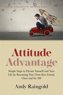 Attitude Advantage (Your Assertive Life, #4) (eBook, ePUB) - Hawkins, Stephen; Raingold, Andy