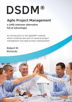DSDM® - Agile Project Management - a (still) unknown alternative full of advantages - Richards, Robert M.