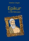 Epikur in 60 Minuten Epikur in 60 Minuten