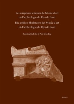 Les sculptures antiques du Musée d'art et d'archéologie du Pays de Laon - Die antiken Skulpturen des Musée d'art et d'ar - Kaderka, Karolina;Scheding, Paul