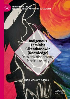 Indigenous Feminist Gikendaasowin (Knowledge) - McGuire-Adams, Tricia