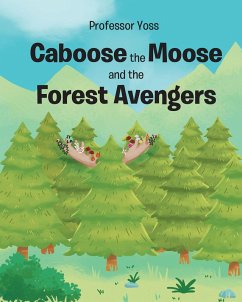 Caboose the Moose and the Forest Avengers (eBook, ePUB)