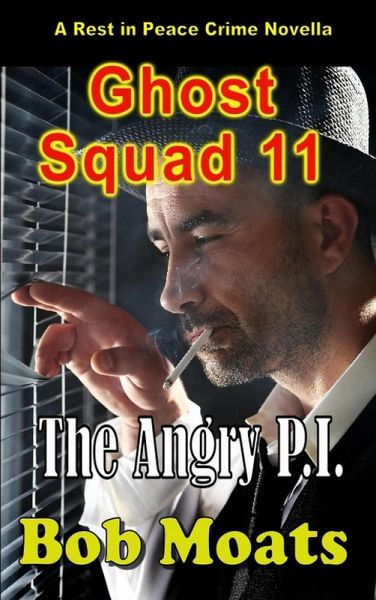 Ghost Squad 11 - The Angry P.I. (Ghost Squad Novellas, #11) (eBook, ePUB)