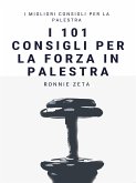 I 101 Consigli per la Forza in Palestra (eBook, ePUB)