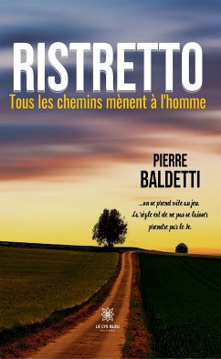 Ristretto - Tous les chemins mènent à l’homme (eBook, ePUB) - Baldetti, Pierre