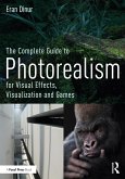 The Complete Guide to Photorealism for Visual Effects, Visualization and Games (eBook, ePUB)