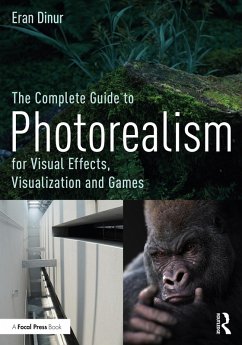 The Complete Guide to Photorealism for Visual Effects, Visualization and Games (eBook, ePUB) - Dinur, Eran
