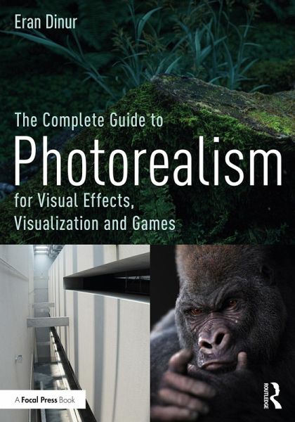The Complete Guide to Photorealism for Visual Effects, Visualization and Games (eBook, ePUB) The Complete Guide to Photorealism for Visual Effects, Visualization and Games (eBook, ePUB)