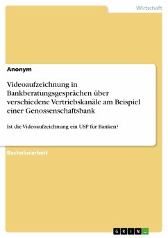 Videoaufzeichnung in Bankberatungsgesprächen über verschiedene Vertriebskanäle am Beispiel einer Genossenschaftsbank (eBook, PDF)