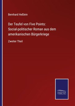 Der Teufel von Five Points: Social-politischer Roman aus dem amerikanischen Bürgerkriege