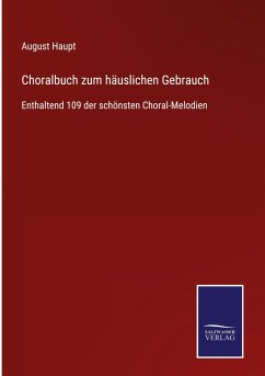 Choralbuch zum häuslichen Gebrauch - Haupt, August