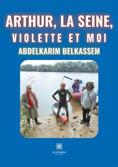 Arthur, la Seine, Violette et moi - Belkassem, Abdelkarim