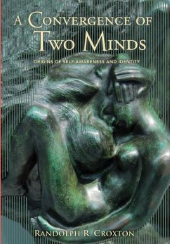 A Convergence of Two Minds: Origins of Self-awareness and Identity - Croxton, Randolph R.