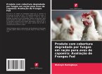 Produto com cobertura degradada por fungos em ração para aves de capoeira: Avaliação de Frangos Fed