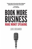 Book More Business: Make Money Speaking