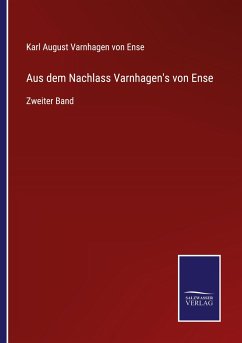 Aus dem Nachlass Varnhagen's von Ense - Ense, Karl August Varnhagen Von