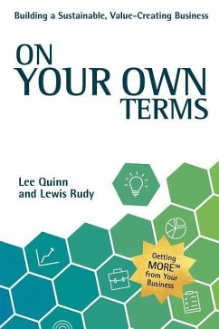 On Your Own Terms: Building a Sustainable, Value-Creating Business - Rudy, Lewis; Quinn, Lee