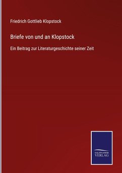Briefe von und an Klopstock - Klopstock, Friedrich Gottlieb