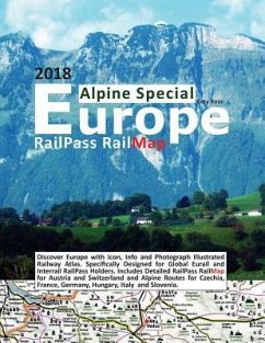 RailPass RailMap Europe - Alpine Special 2018: Discover Europe with Icon, Info and photograph illustrated Railway Atlas. Specifically designed for Glo - Ross, Caty