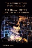 The Construction of Mathematics: The Human Mind's Greatest Achievement