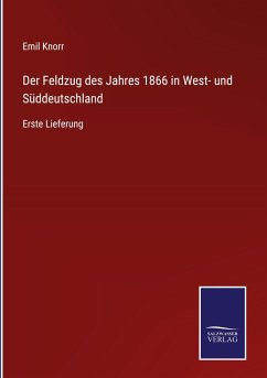 Der Feldzug des Jahres 1866 in West- und Süddeutschland - Knorr, Emil