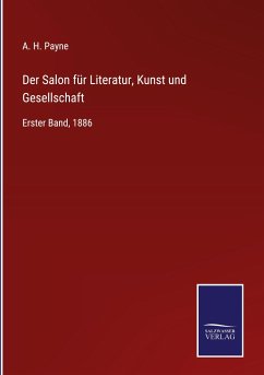 Der Salon für Literatur, Kunst und Gesellschaft - Payne, A. H.